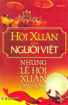 Hội Xuân Của Người Việt - Những Lễ Hội Đặc Sắc