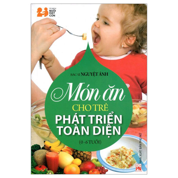 Món Ăn Cho Trẻ Phát Triển Toàn Diện (0 - 6 Tuổi) - Tái Bản 2014