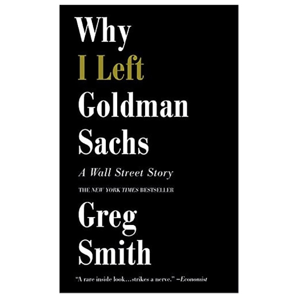 Why I Left Goldman Sachs