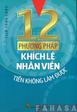 12 Phương Pháp Khích Lệ Nhân Viên Tiến Không Làm Được